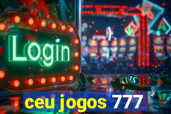 ceu jogos 777